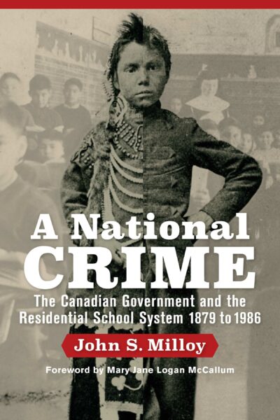 Cover of “A National Crime” by John S. Milloy, featuring archival imagery and bold title text about residential schools in Canada.