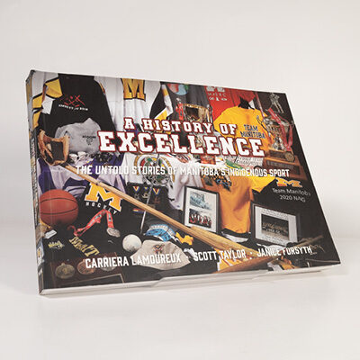 Book cover of A History of Excellence featuring Manitoba Indigenous sports memorabilia and team items