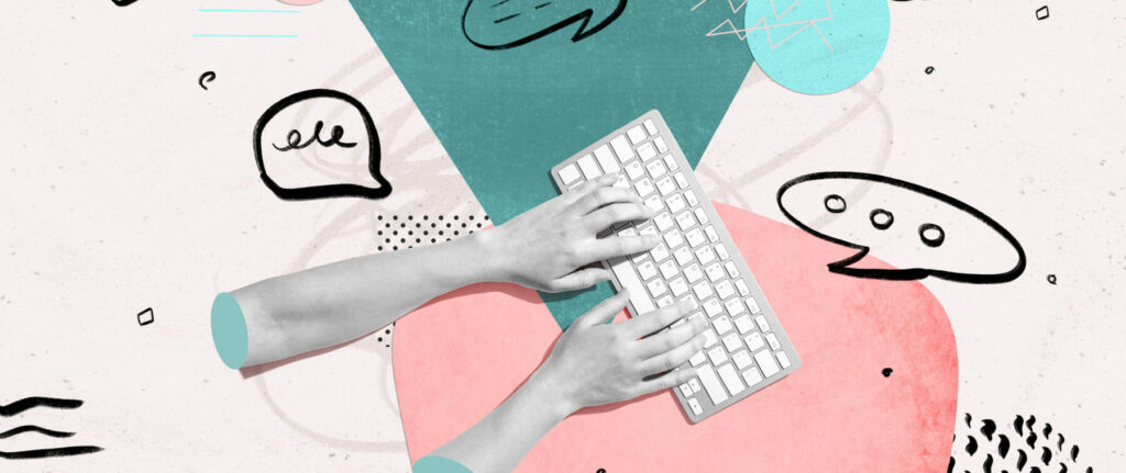 Hands typing on a keyboard surrounded by abstract speech bubbles and graphic design elements.