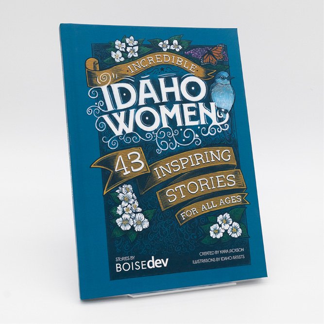 Cover of the book Incredible Idaho Women: 43 Inspiring Stories for All Ages, featuring illustrated flowers, a bird, and a butterfly on a teal background.