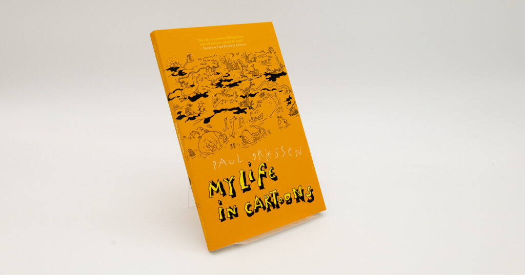 Cover of the book My Life in Cartoons by Paul Driessen, featuring a bright yellow background with whimsical black‑and‑white cartoon sketches across the top.